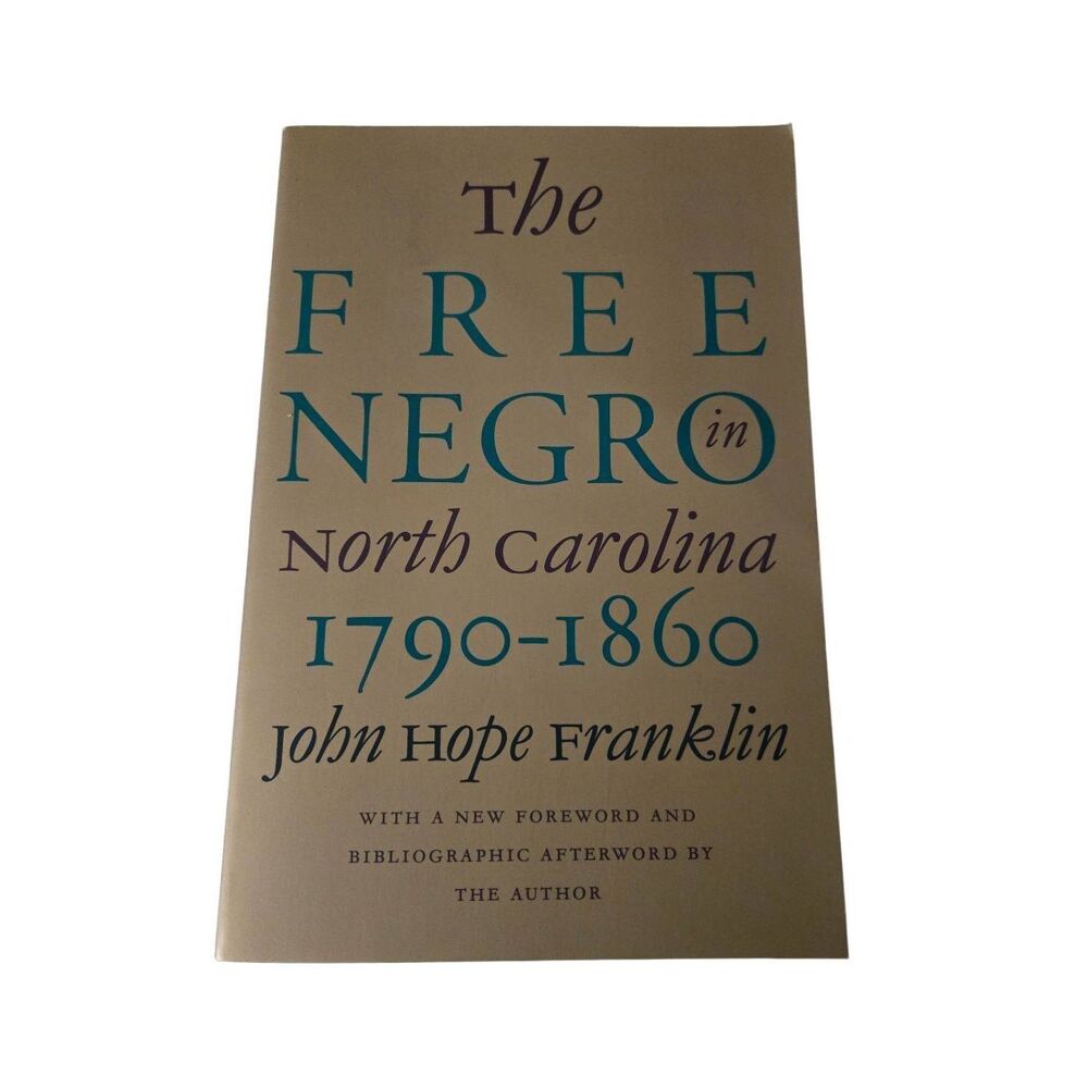 The free negro north Carolina 1790-1860 by John Hope Franklin - chapel hill book